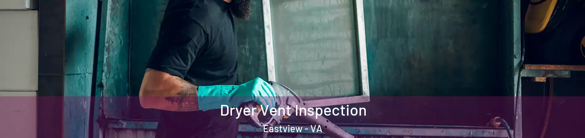 Dryer Vent Inspection Eastview - VA