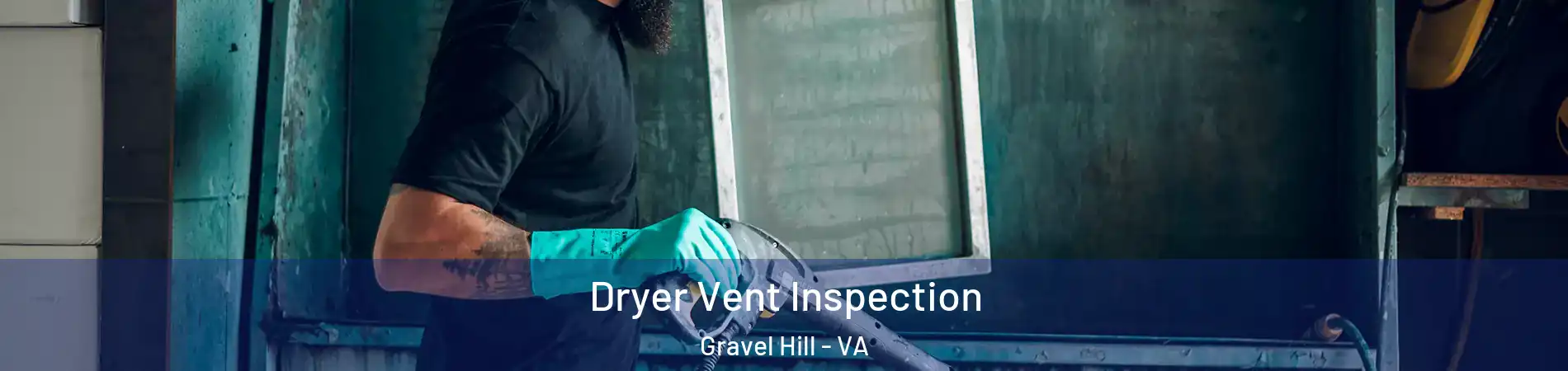 Dryer Vent Inspection Gravel Hill - VA