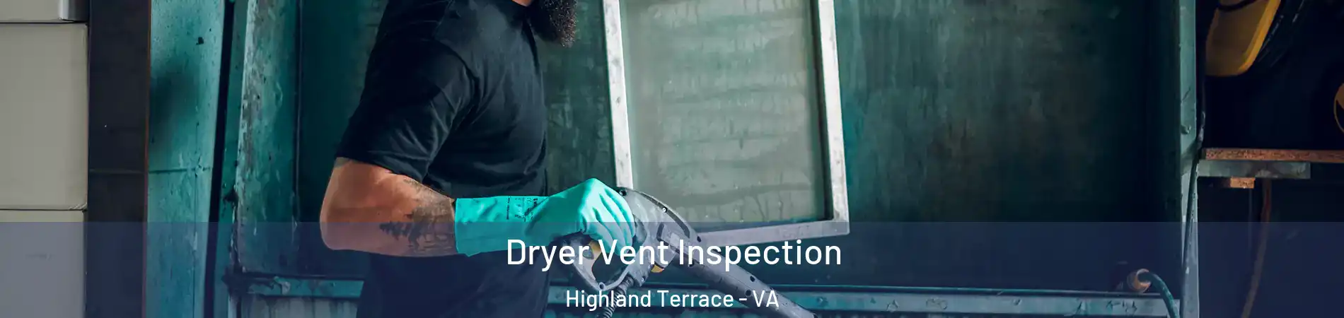 Dryer Vent Inspection Highland Terrace - VA