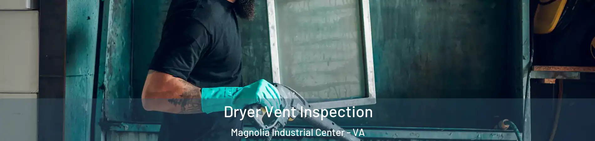 Dryer Vent Inspection Magnolia Industrial Center - VA