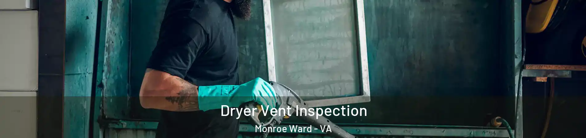 Dryer Vent Inspection Monroe Ward - VA