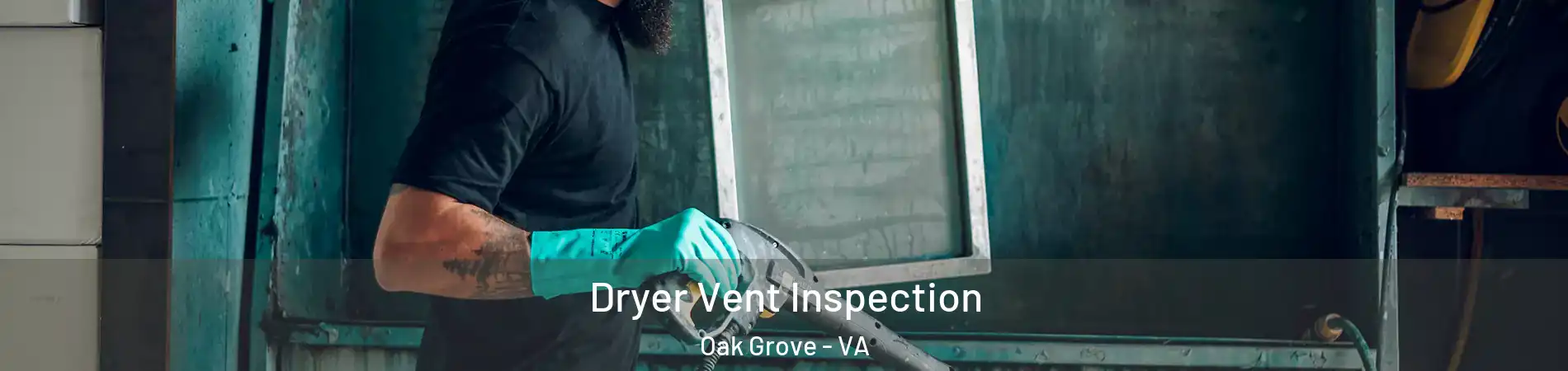 Dryer Vent Inspection Oak Grove - VA