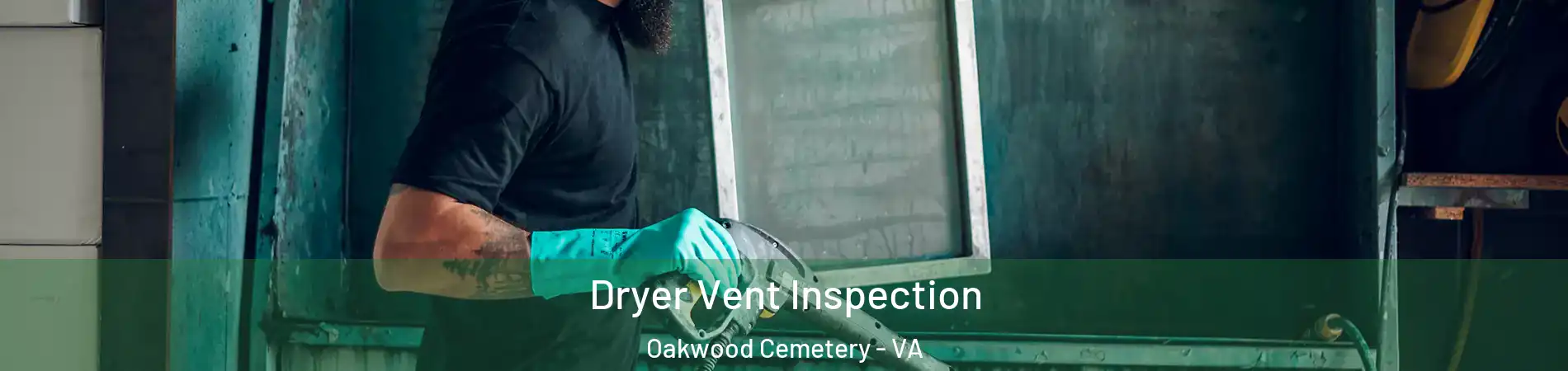 Dryer Vent Inspection Oakwood Cemetery - VA
