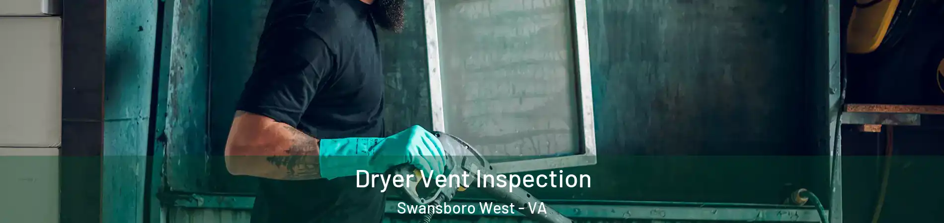Dryer Vent Inspection Swansboro West - VA