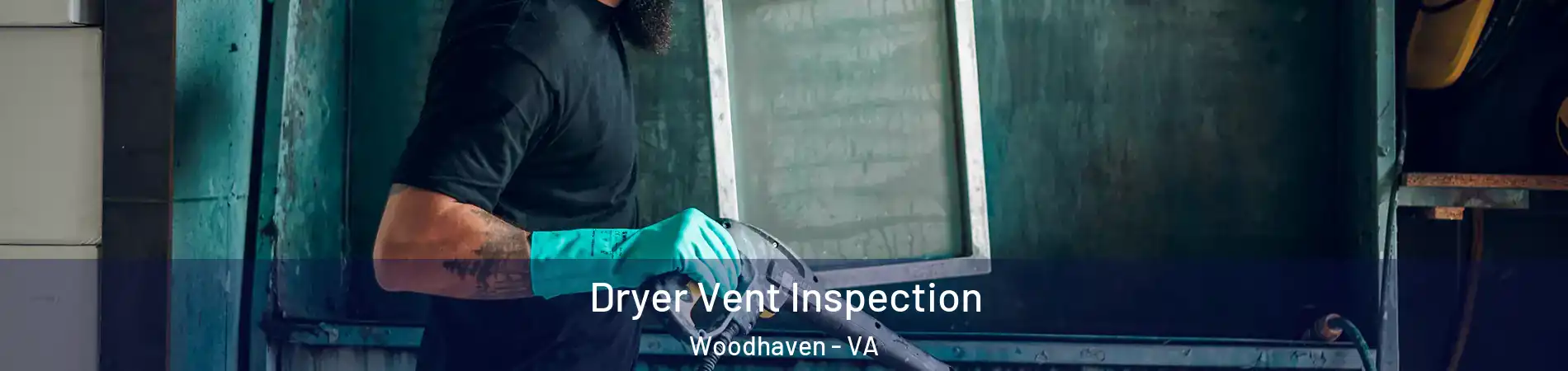 Dryer Vent Inspection Woodhaven - VA