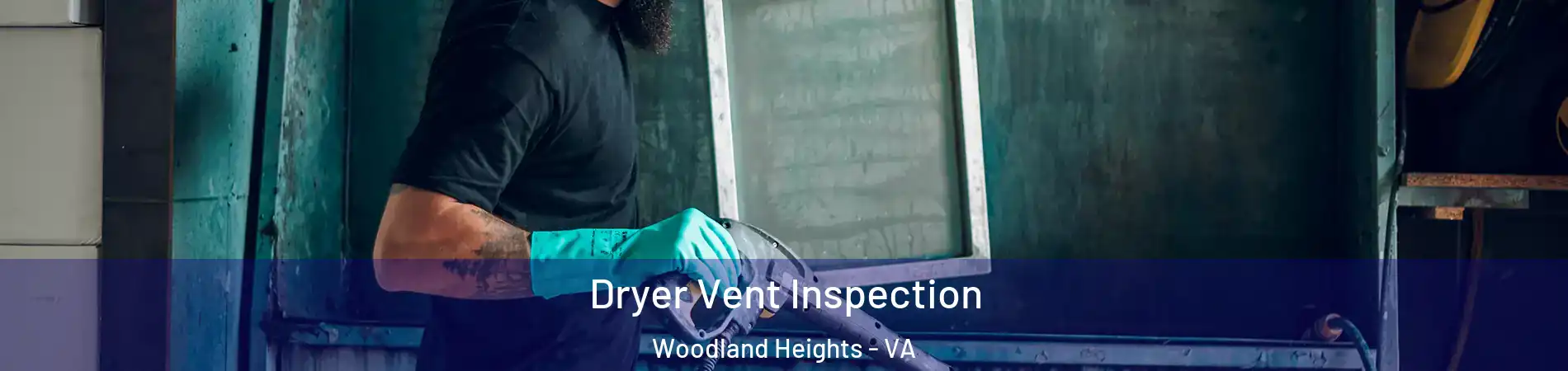 Dryer Vent Inspection Woodland Heights - VA