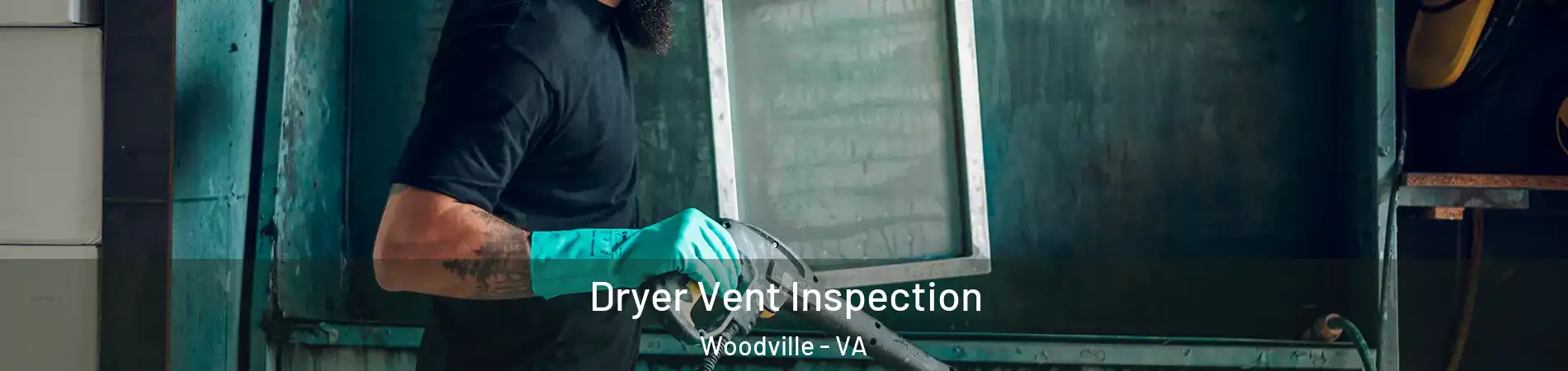 Dryer Vent Inspection Woodville - VA