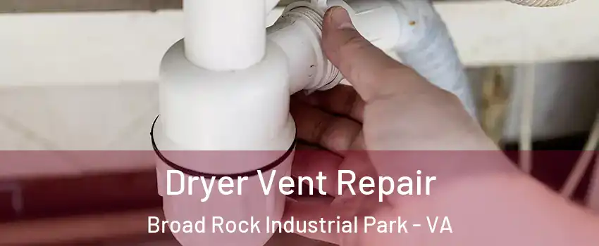 Dryer Vent Repair Broad Rock Industrial Park - VA