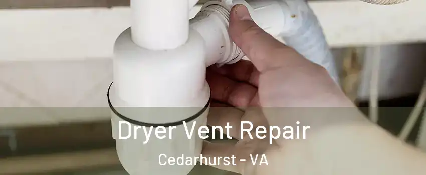 Dryer Vent Repair Cedarhurst - VA