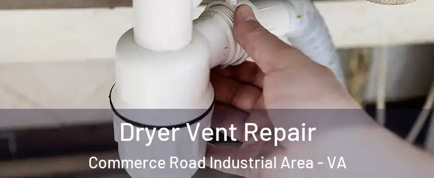 Dryer Vent Repair Commerce Road Industrial Area - VA