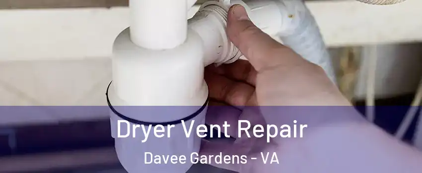 Dryer Vent Repair Davee Gardens - VA