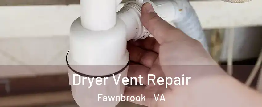 Dryer Vent Repair Fawnbrook - VA