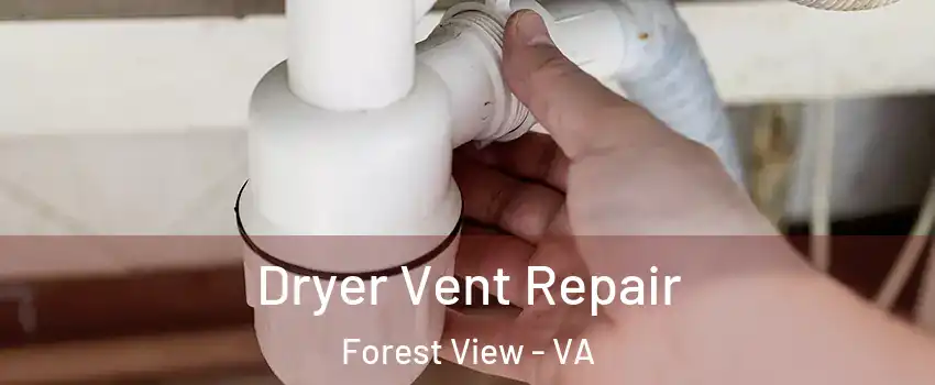 Dryer Vent Repair Forest View - VA