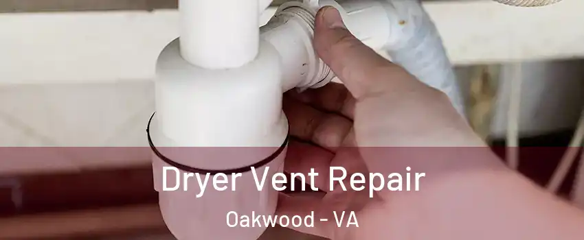 Dryer Vent Repair Oakwood - VA
