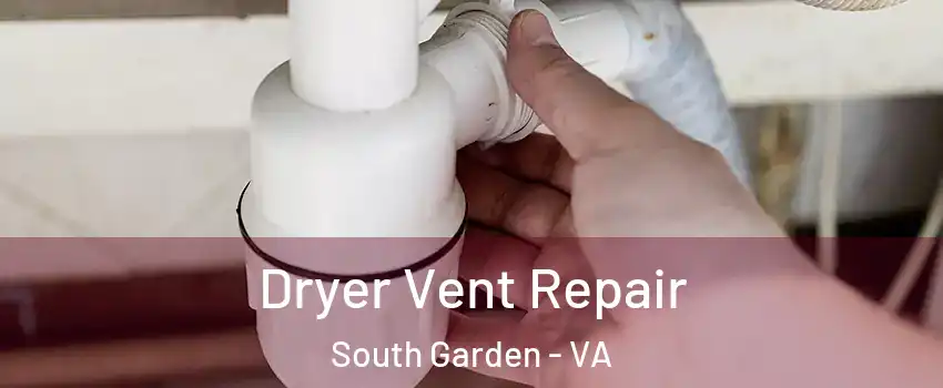 Dryer Vent Repair South Garden - VA