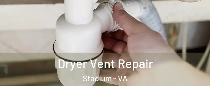 Dryer Vent Repair Stadium - VA