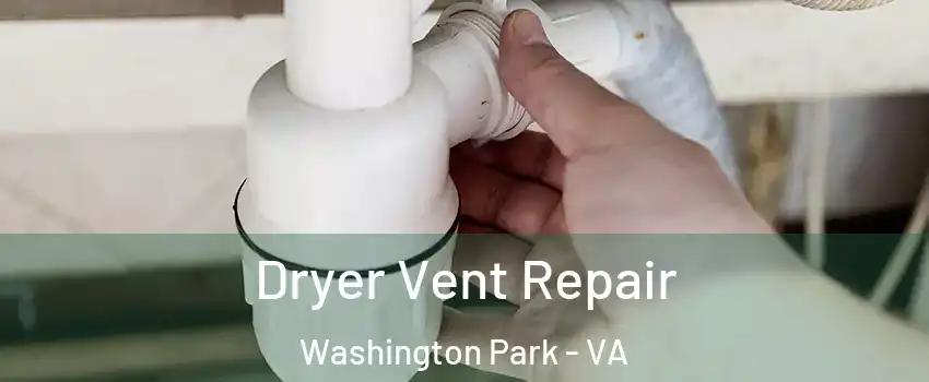 Dryer Vent Repair Washington Park - VA