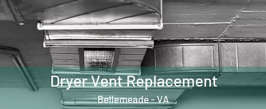 Dryer Vent Replacement Bellemeade - VA