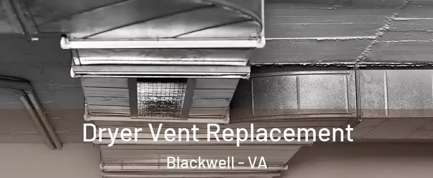 Dryer Vent Replacement Blackwell - VA
