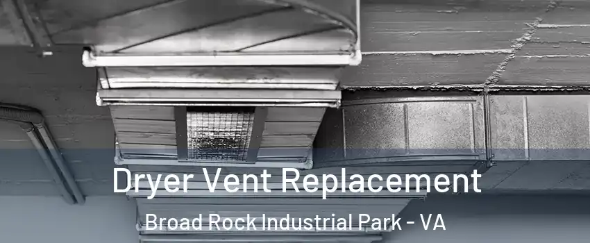 Dryer Vent Replacement Broad Rock Industrial Park - VA