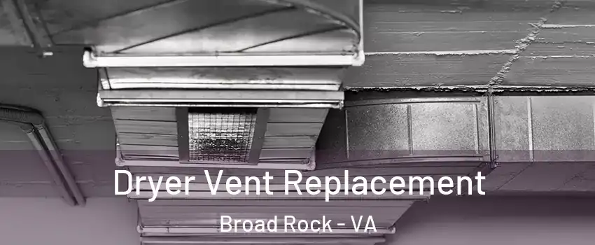 Dryer Vent Replacement Broad Rock - VA