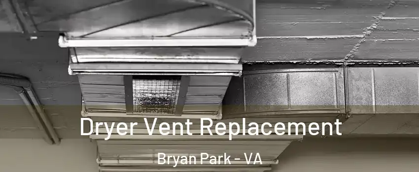 Dryer Vent Replacement Bryan Park - VA