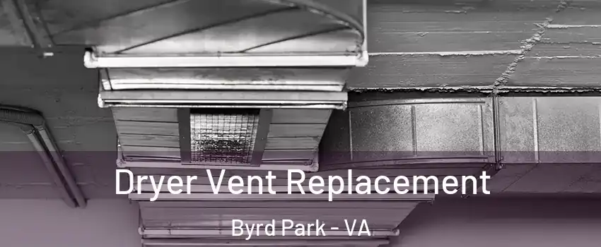 Dryer Vent Replacement Byrd Park - VA