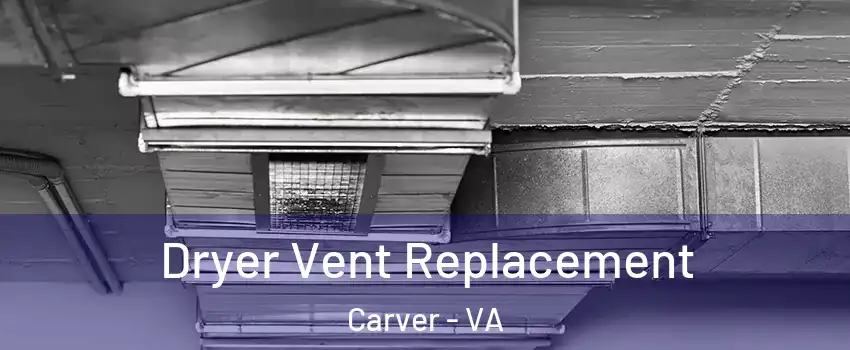 Dryer Vent Replacement Carver - VA