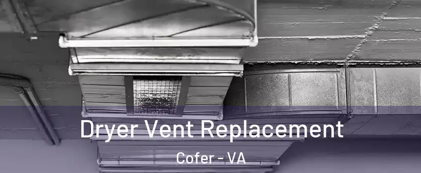 Dryer Vent Replacement Cofer - VA