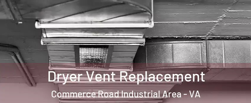 Dryer Vent Replacement Commerce Road Industrial Area - VA