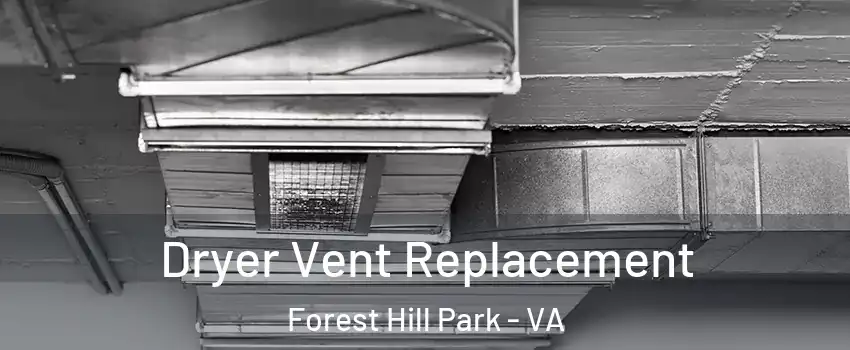 Dryer Vent Replacement Forest Hill Park - VA