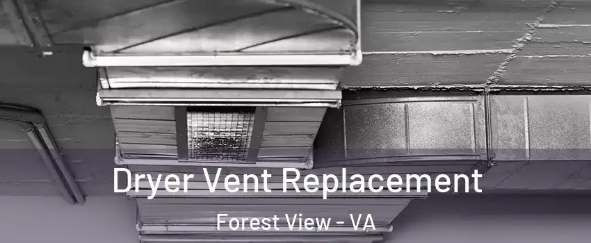 Dryer Vent Replacement Forest View - VA