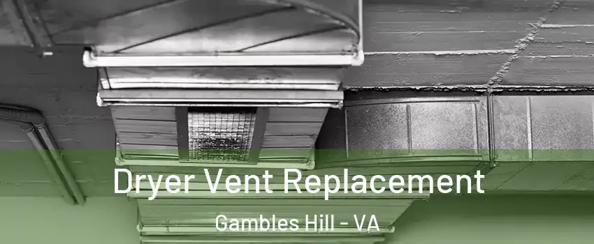 Dryer Vent Replacement Gambles Hill - VA