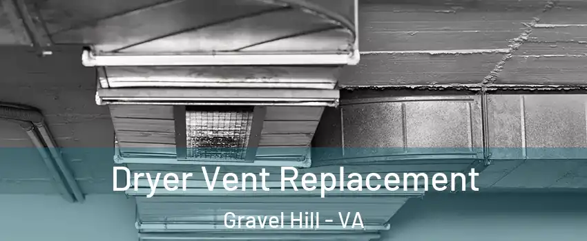 Dryer Vent Replacement Gravel Hill - VA