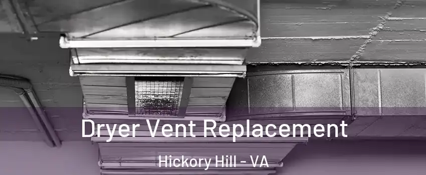 Dryer Vent Replacement Hickory Hill - VA