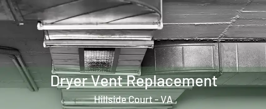 Dryer Vent Replacement Hillside Court - VA