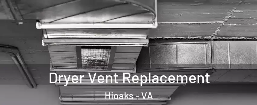 Dryer Vent Replacement Hioaks - VA