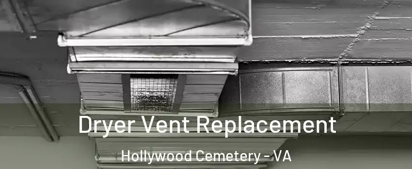 Dryer Vent Replacement Hollywood Cemetery - VA