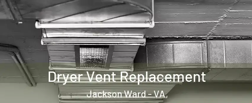 Dryer Vent Replacement Jackson Ward - VA