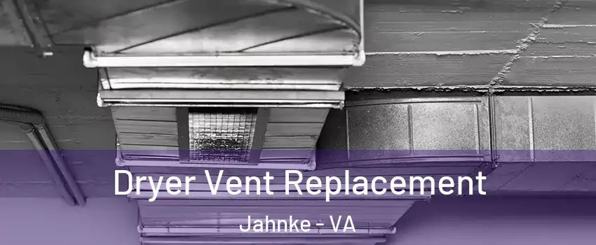 Dryer Vent Replacement Jahnke - VA