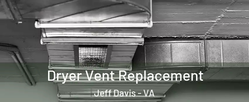 Dryer Vent Replacement Jeff Davis - VA