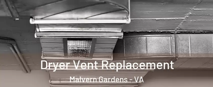 Dryer Vent Replacement Malvern Gardens - VA