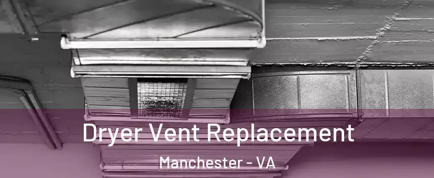Dryer Vent Replacement Manchester - VA