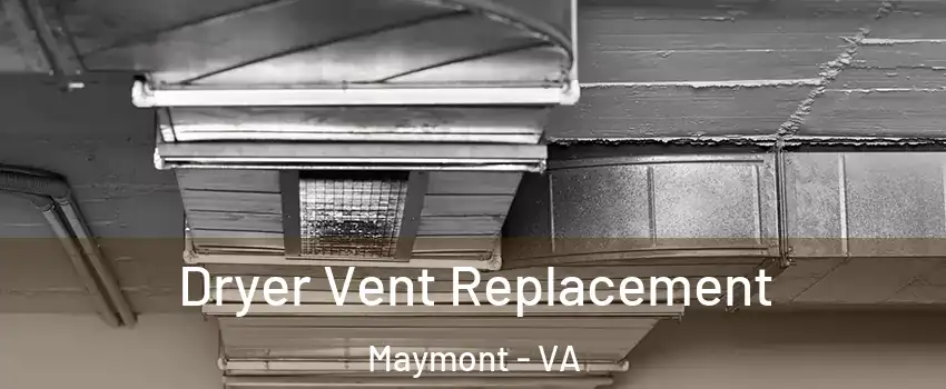 Dryer Vent Replacement Maymont - VA