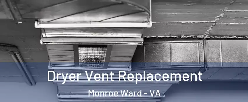 Dryer Vent Replacement Monroe Ward - VA