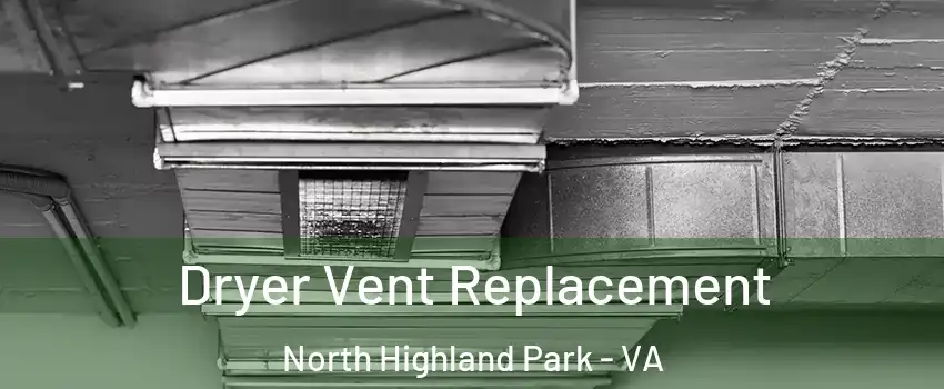 Dryer Vent Replacement North Highland Park - VA