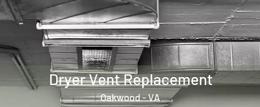 Dryer Vent Replacement Oakwood - VA