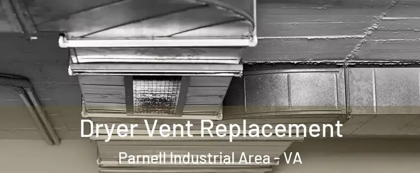Dryer Vent Replacement Parnell Industrial Area - VA