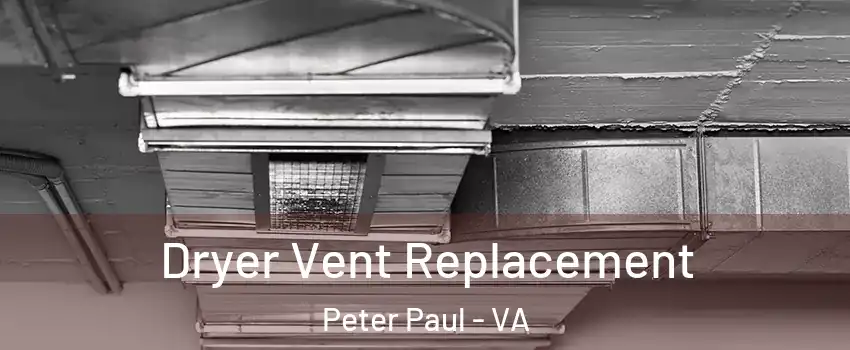 Dryer Vent Replacement Peter Paul - VA