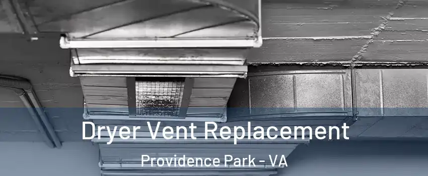 Dryer Vent Replacement Providence Park - VA